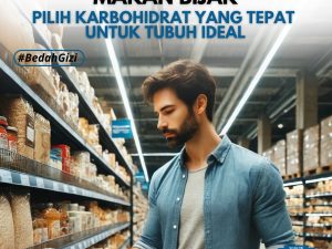 Makan Bijak: Pilih Karbohidrat yang Tepat untuk Tubuh Ideal